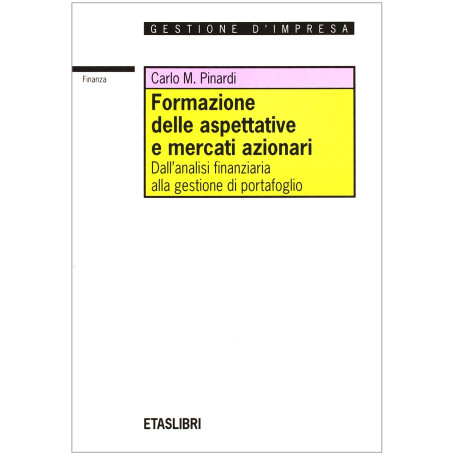 Formazione delle aspettative e mercati azionari. Dall'analisi finanziaria alla gestione di portafoglio