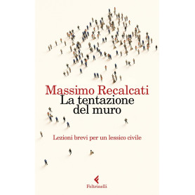 La tentazione del muro. Lezioni brevi per un lessico civile