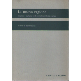 La nuova ragione. Scienza e cultura nella società contemporanea.