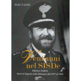 Vent'anni nel Sisde. Servizi segreti dalla riforma del 1977 al 1992.