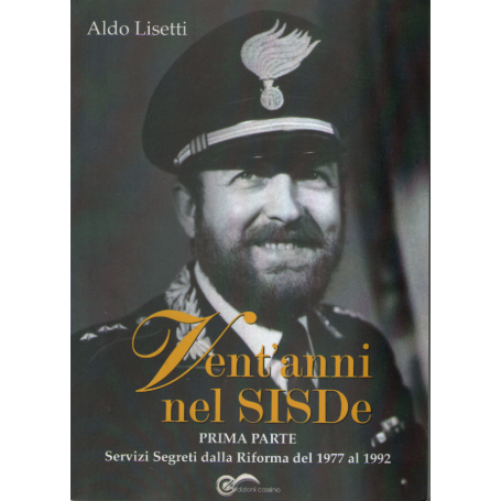 Vent'anni nel Sisde. Servizi segreti dalla riforma del 1977 al 1992.