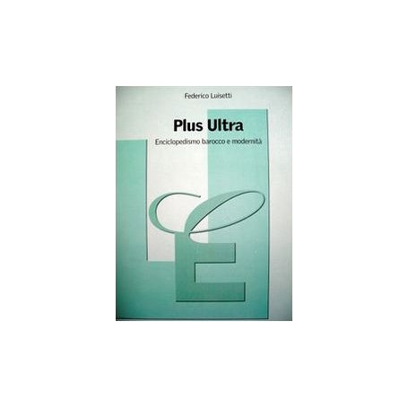 Plus Ultra. Enciclopedismo barocco e modernità.