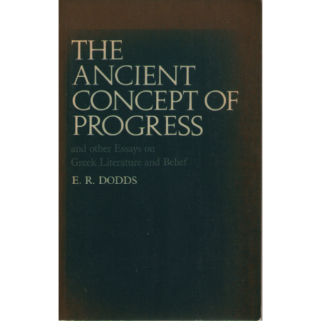 The Ancient Concept of Progress and Other Essays on Greek Literature and Belief (Clarendon Paperbacks).
