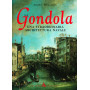 La gondola. Una straordinaria architettura navale. Ediz. illustrata