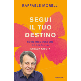 Segui il tuo destino. Come riconoscere se sei sulla strada giusta