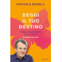 Segui il tuo destino. Come riconoscere se sei sulla strada giusta