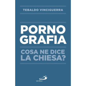 Pornografia. Cosa ne dice la Chiesa?