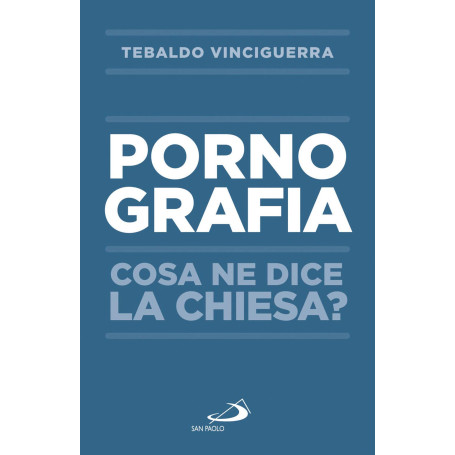 Pornografia. Cosa ne dice la Chiesa?