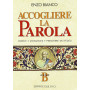 Accogliere la parola. Omelie monizioni preghiere dei fedeli. Anno B.