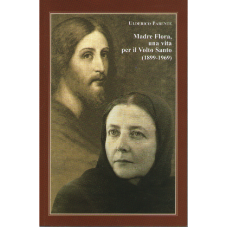 Madre Flora una vita per il Volto Santo (1899-1969)