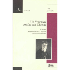 Un vescovo con la sua Chiesa. Il beato Andrea Giacinto Longhin vescovo di Treviso