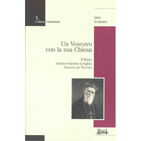 Un vescovo con la sua Chiesa. Il beato Andrea Giacinto Longhin vescovo di Treviso