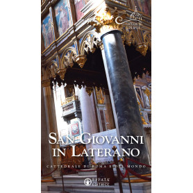 San Giovanni in Laterano. Cattedrale di Roma e del mondo