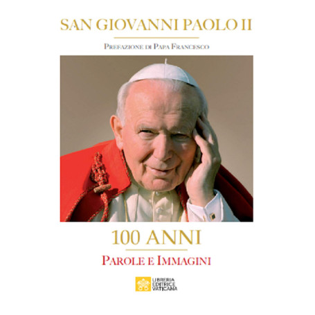 San Giovanni Paolo II. 100 Anni. Parole e immagini. Ediz. illustrata