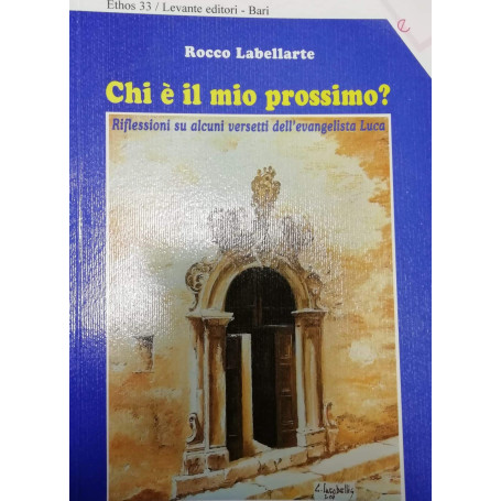 Chi è il mio prossimo? Riflessioni su alcuni versetti dell'evangelista Luca