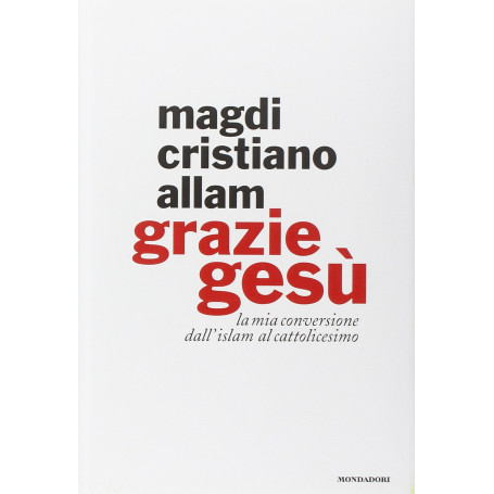 Grazie Gesù. La mia conversione dall'Islam al cattolicesimo