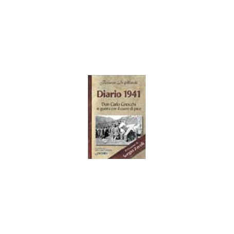 Diario 1941. Don Carlo Gnocchi in guerra con cuore di pace