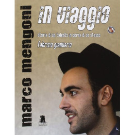 Marco Mengoni. In viaggio. Storia di un talento in cerca di se stesso