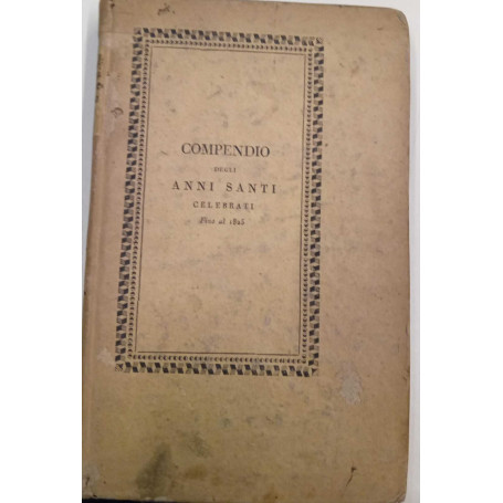 Compendio della storia degli anni Santi dal MCCC al MDCCCXV