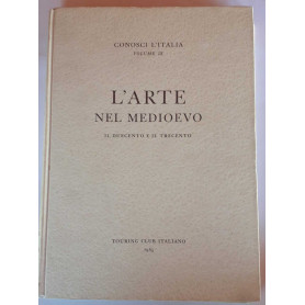 L'arte nel medioevo il duecento e il trecento. Volume IX