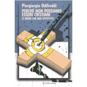 Perché non possiamo essere cristiani (e meno che mai cattolici)
