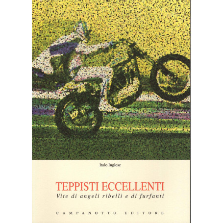 Teppisti eccellenti. Vite di angeli ribelli e di furfanti