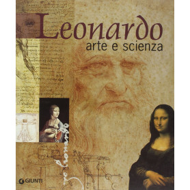 Leonardo. Arte e scienza. Ediz. illustrata