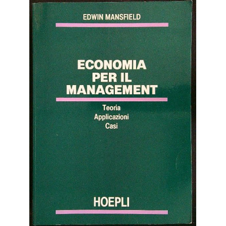 Economia per il management. Teoria applicazioni casi.