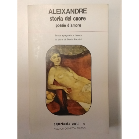 Storia del cuore. Poesie d'amore. Testo spagnolo a fronte.