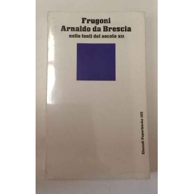 Arnaldo da Brescia nelle fonti del secolo XII.