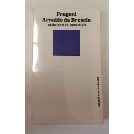 Arnaldo da Brescia nelle fonti del secolo XII.