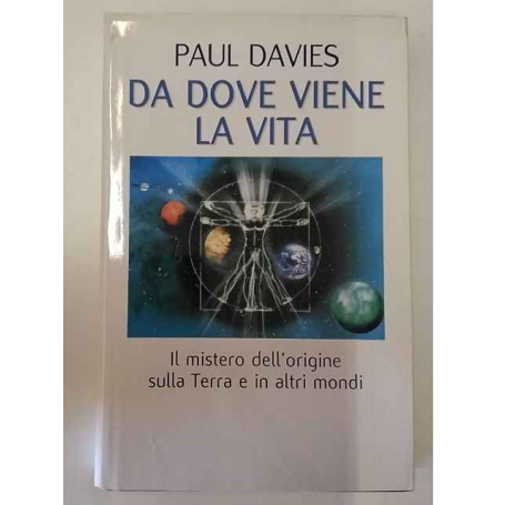 Da dove viene la vita. Il mistero dell'origine sulla Terra e in altri mondi