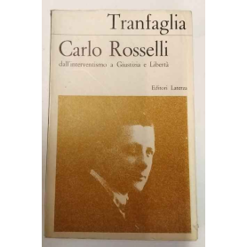 Carlo Rosselli. Dall'interventismo a Giustizia e Libertà