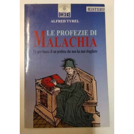 Le profezie di Malachia. Le previsioni di un profeta che non ha mai sbagliato