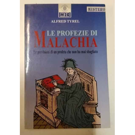 Le profezie di Malachia. Le previsioni di un profeta che non ha mai sbagliato
