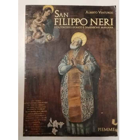 San Filippo Neri. Vita contesto storico e dimensione mariana.