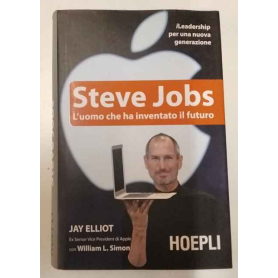 Steve Jobs. L'uomo che ha inventato il futuro.