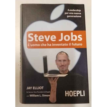Steve Jobs. L'uomo che ha inventato il futuro.
