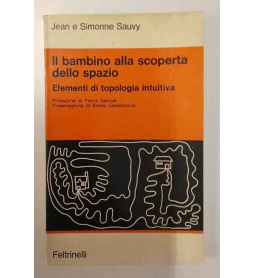 Il bambino alla scoperta dello spazio. Elementi di topologia intuitiva.