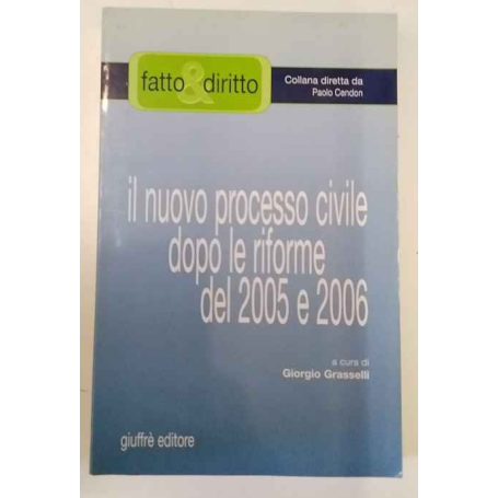 Il nuovo processo civile dopo le riforme del 2005 e 2006