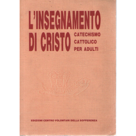 L'insegnamento di Cristo. Catechismo cattolico per adulti.