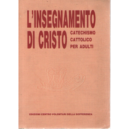 L'insegnamento di Cristo. Catechismo cattolico per adulti.