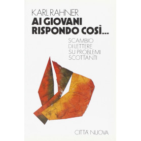 Ai giovani rispondo così.. Scambio di lettere su problemi scottanti