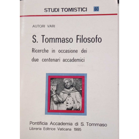 S. Tommaso filosofo. Ricerche in occasione dei due centenari accademici.
