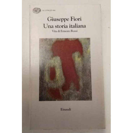 Una storia italiana. Vita di Ernesto Rossi