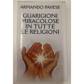 Guarigioni miracolose in tutte le religioni