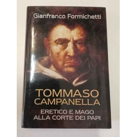 Tommaso Campanella. Eretico e mago alla corte dei papi