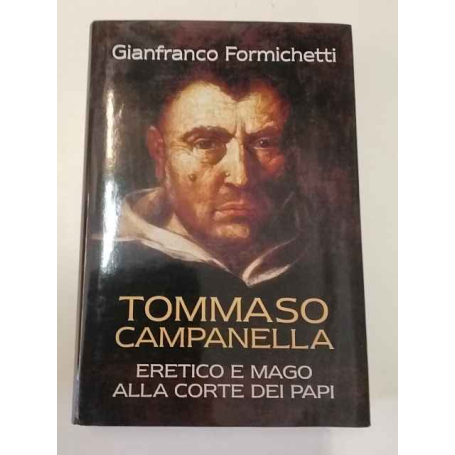 Tommaso Campanella. Eretico e mago alla corte dei papi