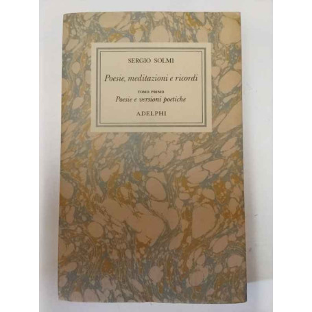 Opere. Poesie meditazioni e ricordi. Tomo primo: Poesie e versioni poetiche.