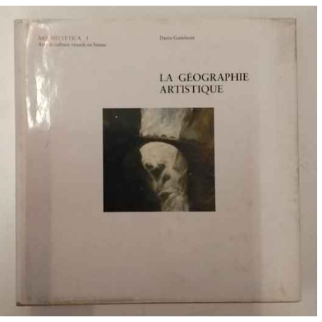 ARS HELVETICA. Arts et culture visuels en Suisse. I: La géographie artistique.